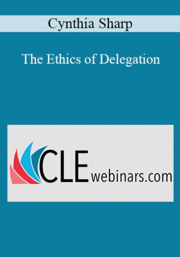 Cynthia Sharp – The Ethics Of Delegation