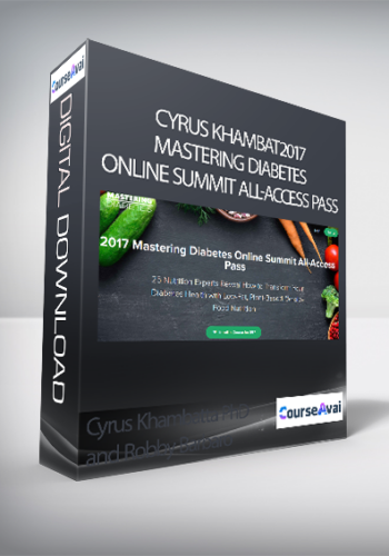 Cyrus Khambatta PhD And Robby Barbaro – 2017 Mastering Diabetes Online Summit All-Access Pass
