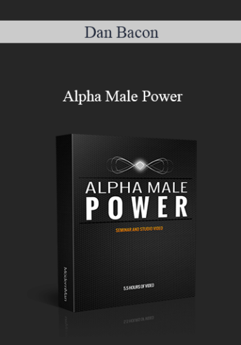 Dan Bacon –  Alpha Male Power