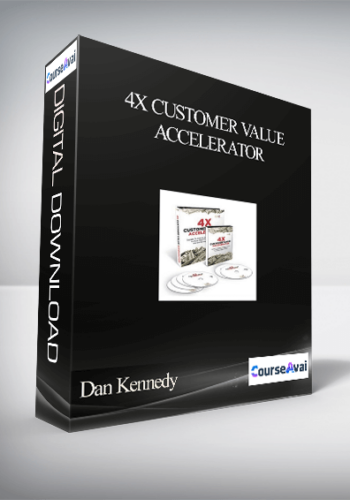 Dan Kennedy – 4X Customer Value Accelerator