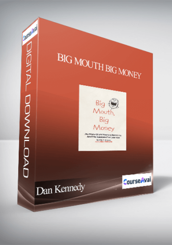 Dan Kennedy – Big Mouth Big Money