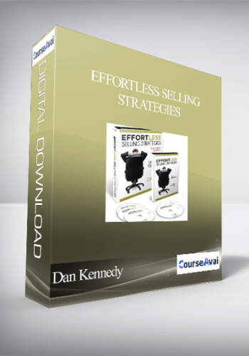 Dan Kennedy – Effortless Selling Strategies