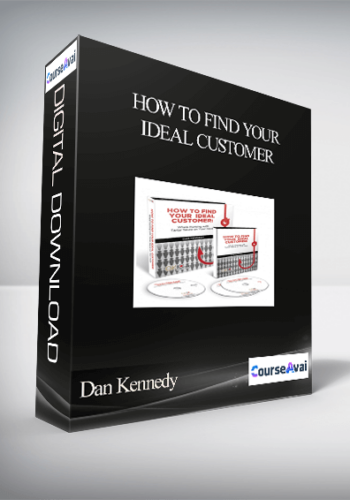 Dan Kennedy – How To Find Your Ideal Customer