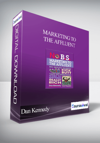 Dan Kennedy Marketing To The Affluent
