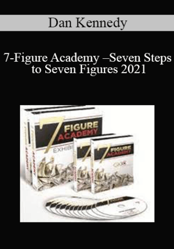 Dan Kennedy – 7 Figure Academy – Seven Steps To Seven Figures