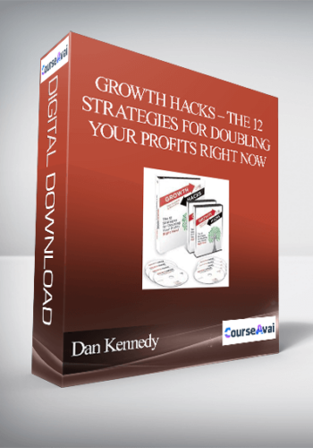 Dan Kennedy – Growth Hacks – The 12 Strategies For Doubling Your Profits Right Now