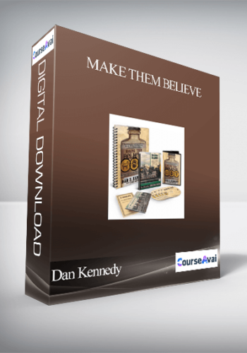 Dan Kennedy – Make Them Believe