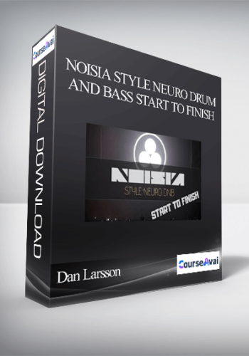 Dan Larsson – Noisia Style Neuro Drum And Bass Start To Finish