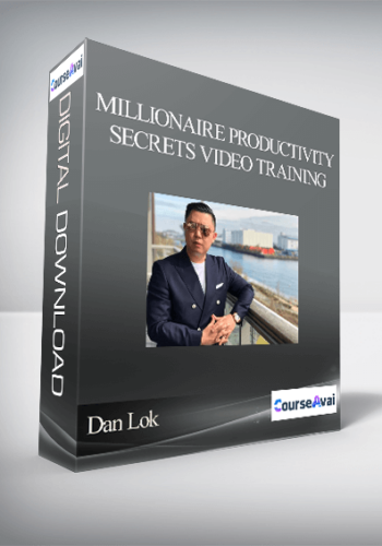 Dan Lok - Millionaire Productivity Secrets Video Training