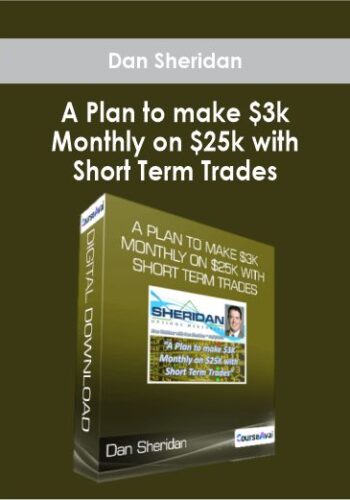 Dan Sheridan - A Plan to make $3k Monthly on $25k with Short Term Trades
