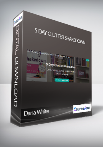Dana White - 5 Day Clutter Shakedown