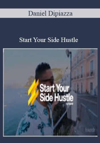 Daniel Dipiazza – Start Your Side Hustle