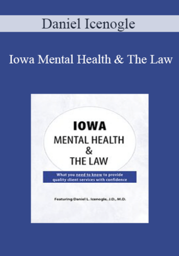 Daniel Icenogle – Iowa Mental Health & The Law
