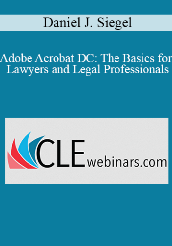Daniel J. Siegel – Adobe Acrobat DC: The Basics For Lawyers And Legal Professionals