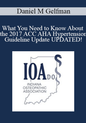 Daniel M Gelfman – What You Need To Know About The 2017 ACC AHA Hypertension Guideline Update UPDATED!