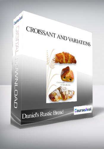 Daniel’s Rustic Bread – Croissant And Variations