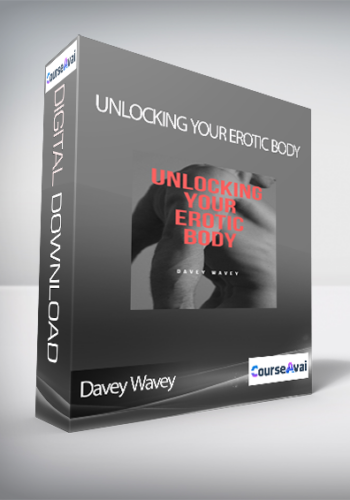 Davey Wavey – Unlocking Your Erotic Body