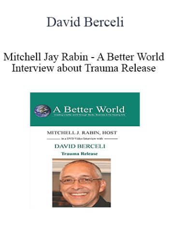 David Berceli & Mitchell Jay Rabin - A Better World Interview about Trauma Release