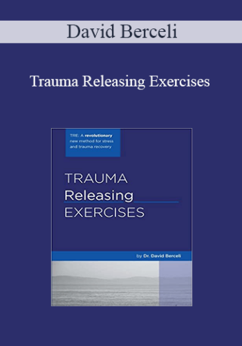 David Berceli - Trauma Releasing Exercises