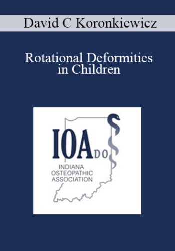 David C Koronkiewicz – Rotational Deformities In Children