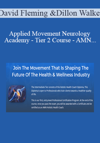 David Fleming & Dillon Walker – Applied Movement Neurology Academy – Tier 2 Course – AMN – Holistic Health Coach Certification