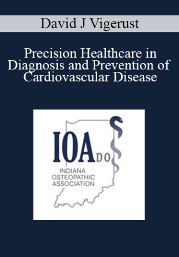 David J Vigerust - Precision Healthcare in Diagnosis and Prevention of Cardiovascular Disease