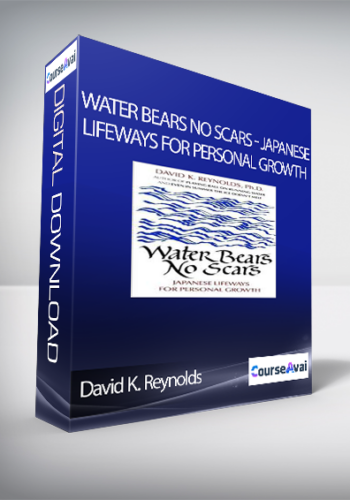 David K. Reynolds – Water Bears No Scars – Japanese Lifeways For Personal Growth
