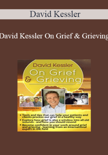 David Kessler - David Kessler On Grief and Grieving