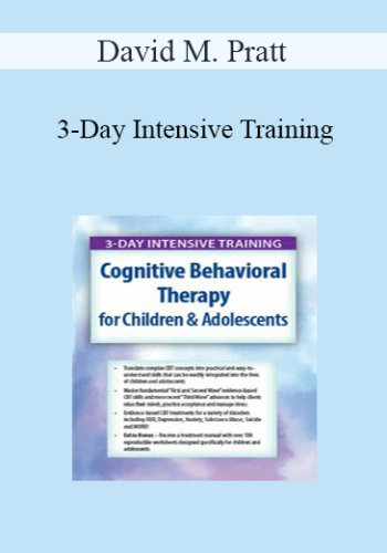 David M. Pratt - 3-Day Intensive Training: Cognitive Behavioral Therapy (CBT) for Children & Adolescents