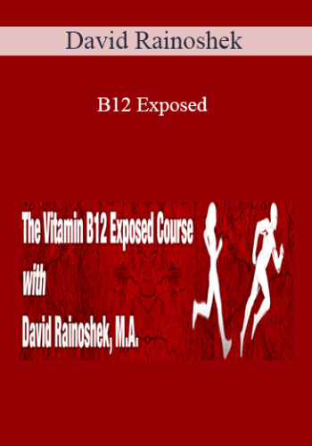 David Rainoshek – B12 Exposed