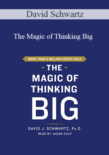 David Schwartz – The Magic Of Thinking Big