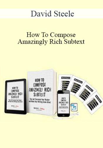 David Steele – How To Compose Amazingly Rich Subtext