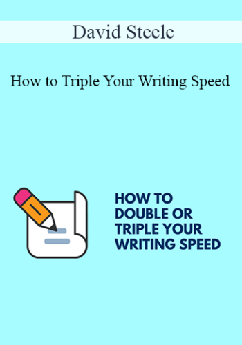 David Steele - How to Triple Your Writing Speed
