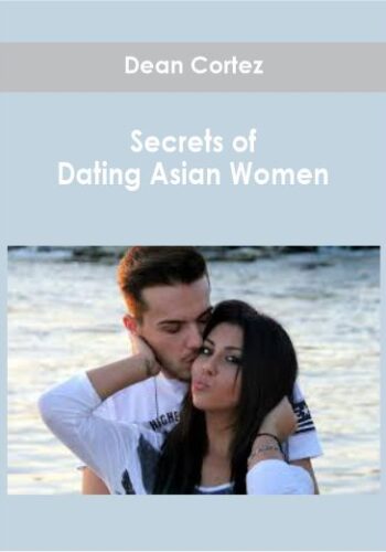 Dean Cortez – Secrets Of Dating Asian Women