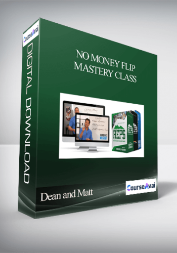Dean And Matt – No Money Flip Mastery Class