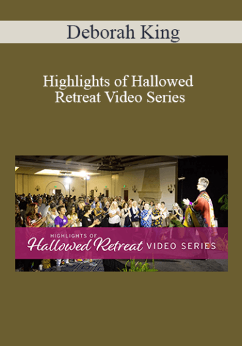 Deborah King - Highlights of Hallowed Retreat Video Series