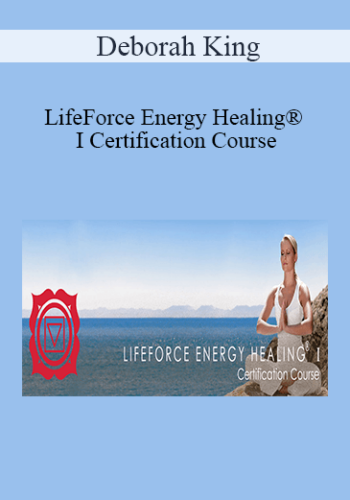 Deborah King – LifeForce Energy Healing® I Certification Course