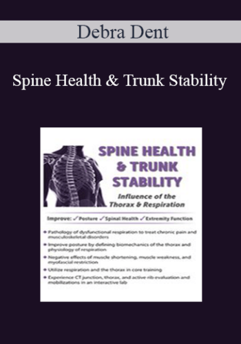 Debra Dent – Spine Health & Trunk Stability: Influence Of The Thorax & Respiration