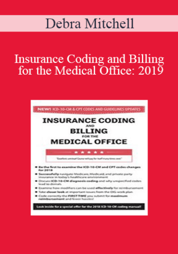 Debra Mitchell – Insurance Coding And Billing For The Medical Office: 2019