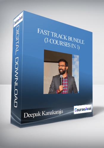 Deepak Kanakaraju – Fast Track Bundle (3 Courses In 1)