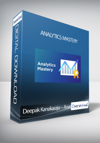 Deepak Kanakaraju - Analytics Mastery