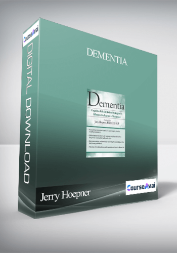 Dementia: Cognitive Rehabilitation Strategies for Effective Evaluation & Treatment - Jerry Hoepner