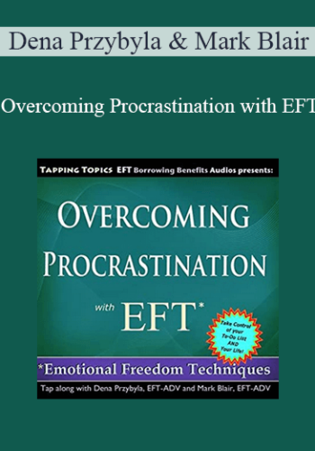 Dena Przybyla & Mark Blair – Overcoming Procrastination With EFT