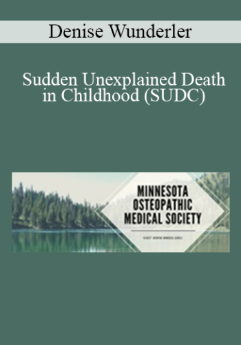 Denise Wunderler - Sudden Unexplained Death in Childhood (SUDC): My Personal Tragedy
