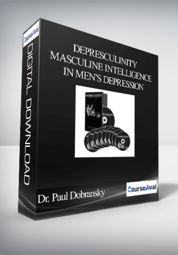 Depresculinity – Masculine Intelligence In Men’s Depression – Dr. Paul Dobransky