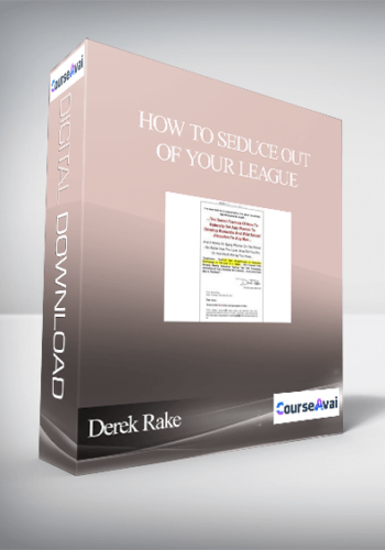 Derek Rake - How To Seduce Out Of Your League