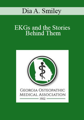 Dia A. Smiley - EKGs and the Stories Behind Them