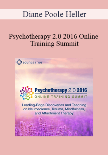 Diane Poole Heller – Psychotherapy 2.0 2016 Online Training Summit