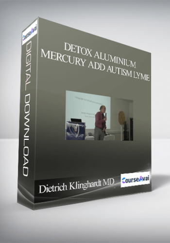 Dietrich Klinghardt MD – DETOX Aluminium Mercury ADD Autism Lyme
