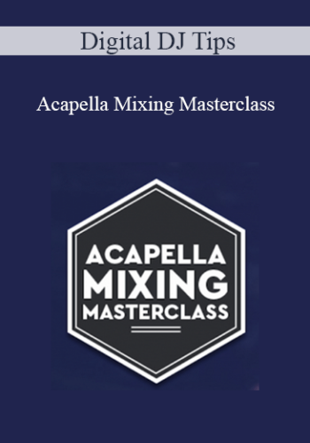 Digital DJ Tips – Acapella Mixing Masterclass